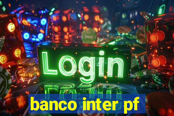 banco inter pf